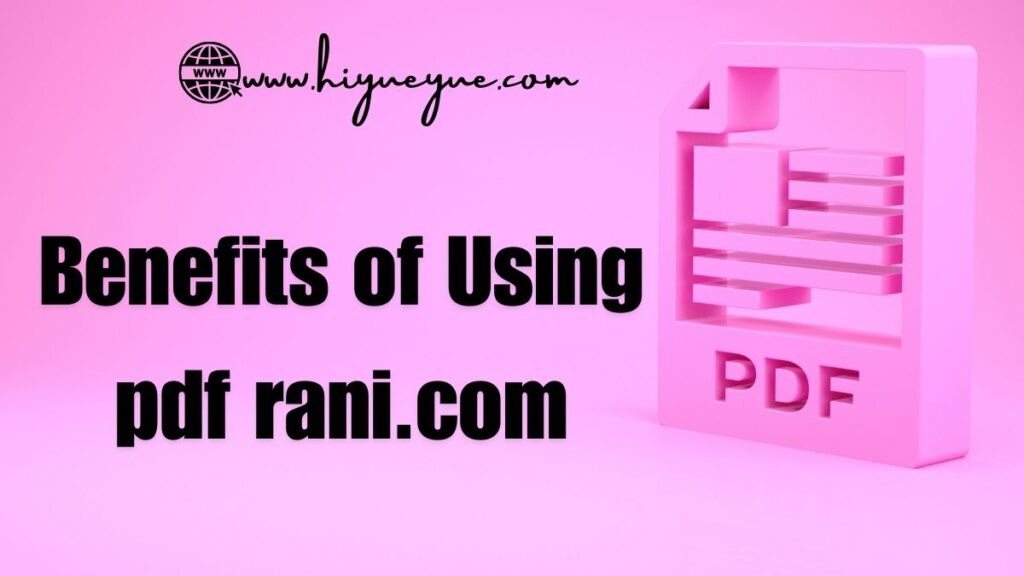 Benefits of Using pdf rani.com